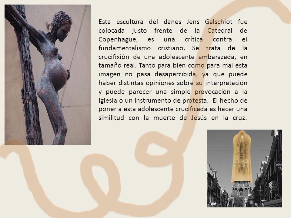 Esta escultura del danés Jens Galschiot fue colocada justo frente de la Catedral de Copenhague, es una crítica contra el fundamentalismo cristiano.