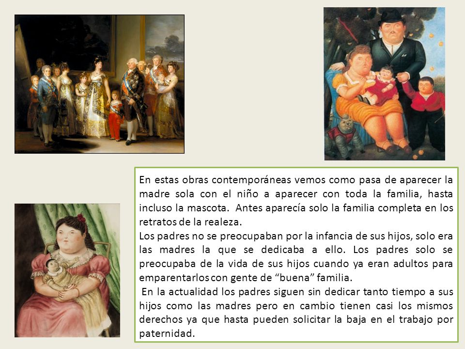 En estas obras contemporáneas vemos como pasa de aparecer la madre sola con el niño a aparecer con toda la familia, hasta incluso la mascota. Antes aparecía solo la familia completa en los retratos de la realeza.