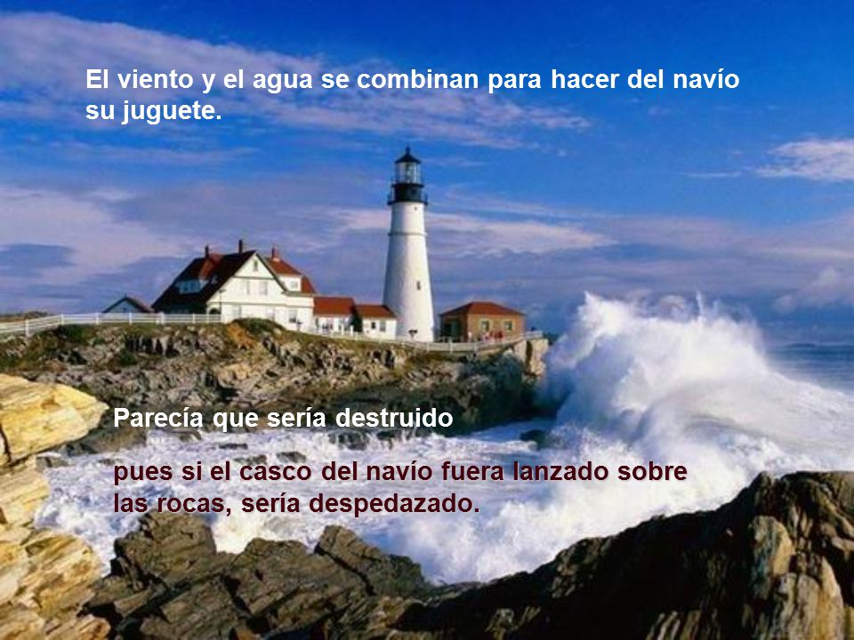 El viento y el agua se combinan para hacer del navío su juguete.