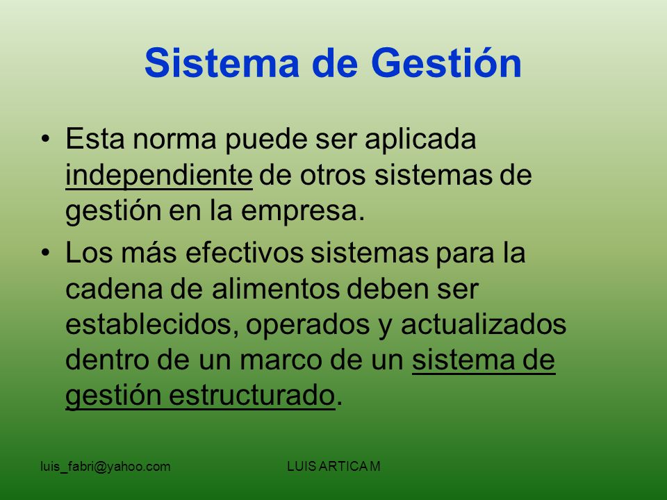 Sistema de Gestión Esta norma puede ser aplicada independiente de otros sistemas de gestión en la empresa.
