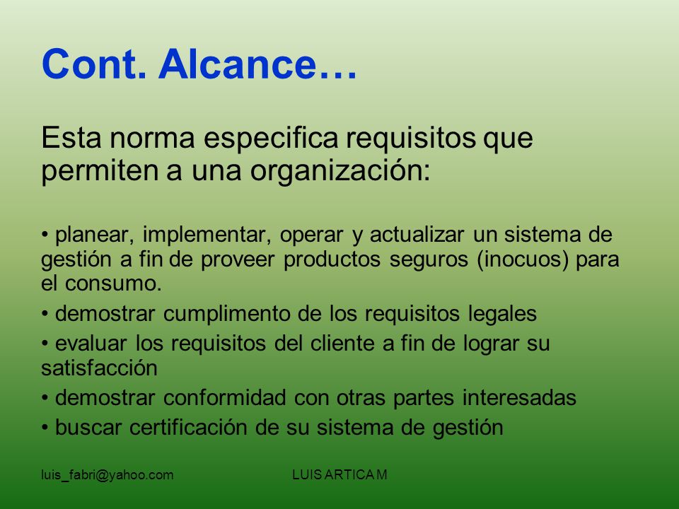 Cont. Alcance… Esta norma especifica requisitos que permiten a una organización: