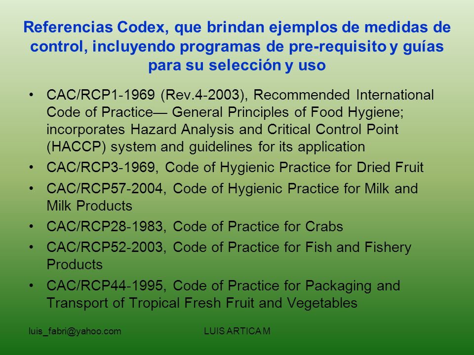 Referencias Codex, que brindan ejemplos de medidas de control, incluyendo programas de pre-requisito y guías para su selección y uso