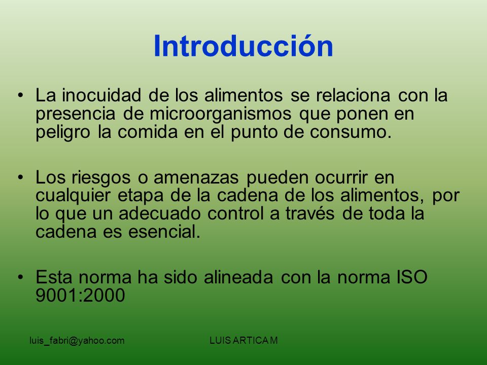 Introducción La inocuidad de los alimentos se relaciona con la presencia de microorganismos que ponen en peligro la comida en el punto de consumo.