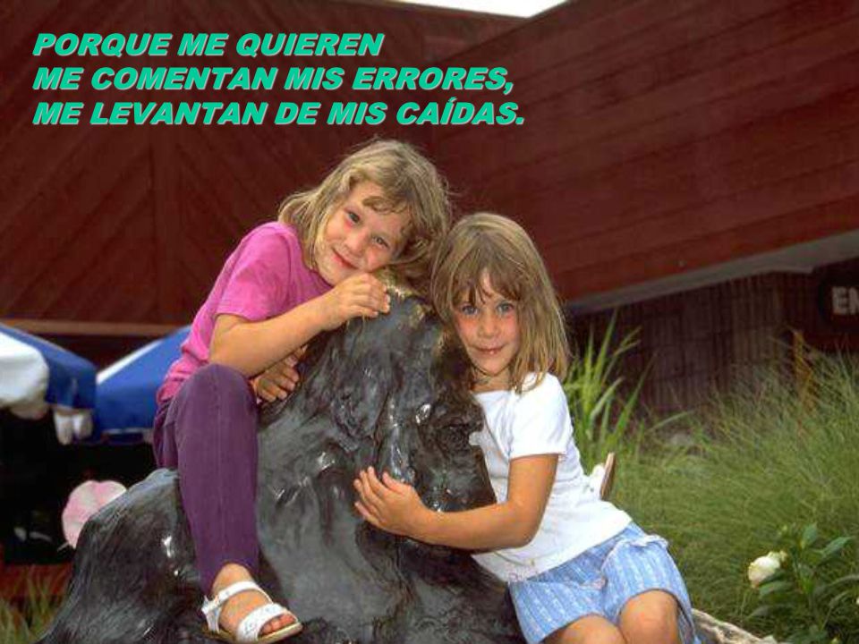 PORQUE ME QUIEREN ME COMENTAN MIS ERRORES, ME LEVANTAN DE MIS CAÍDAS.