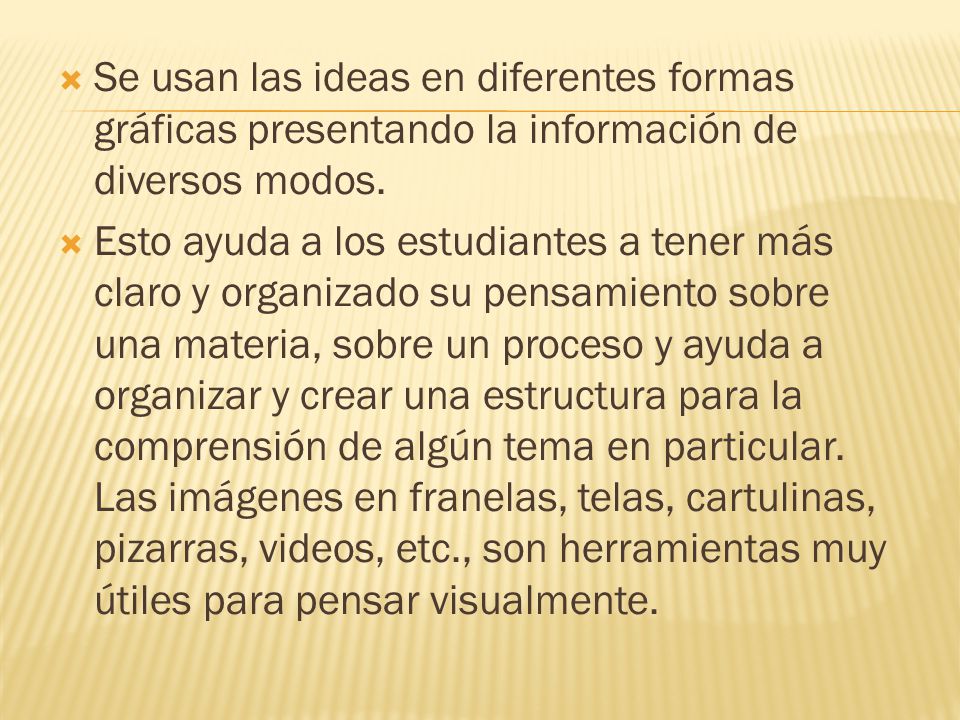 Se usan las ideas en diferentes formas gráficas presentando la información de diversos modos.