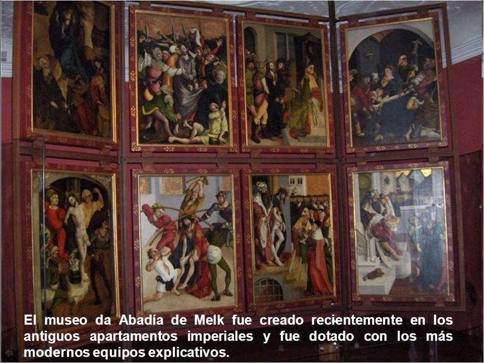 El museo da Abadía de Melk fue creado recientemente en los antiguos apartamentos imperiales y fue dotado con los más modernos equipos explicativos.