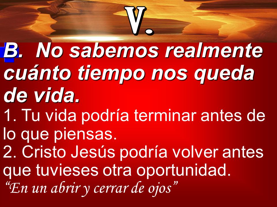 B. No sabemos realmente cuánto tiempo nos queda de vida.