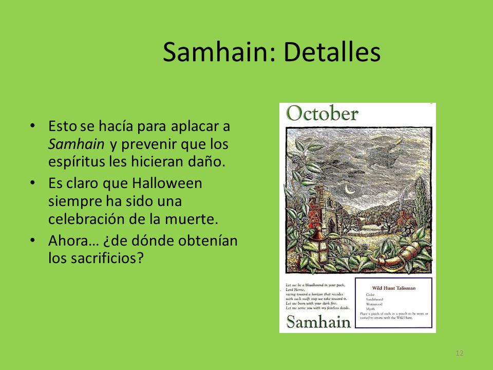 Samhain: Detalles Esto se hacía para aplacar a Samhain y prevenir que los espíritus les hicieran daño.