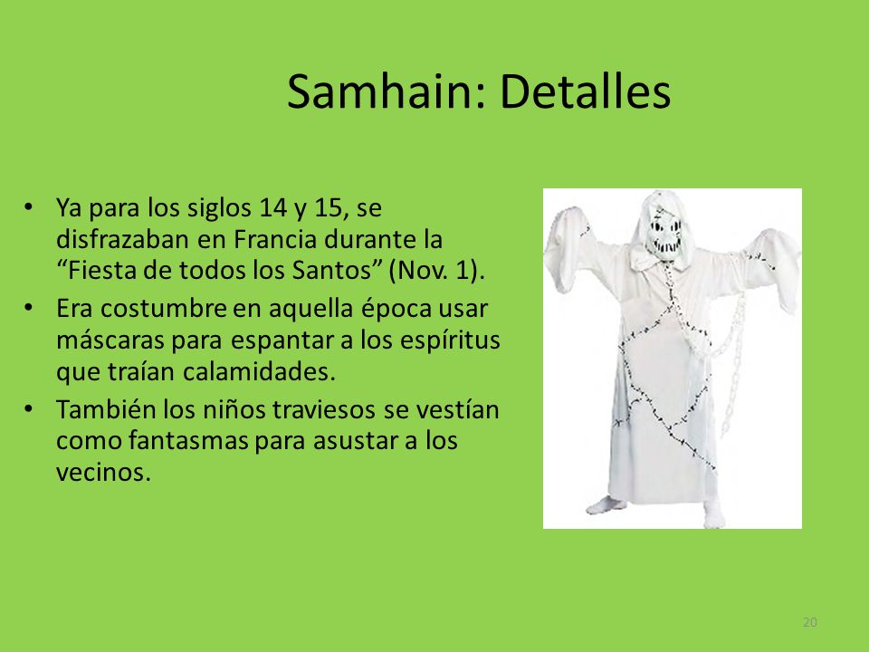 Samhain: Detalles Ya para los siglos 14 y 15, se disfrazaban en Francia durante la Fiesta de todos los Santos (Nov. 1).