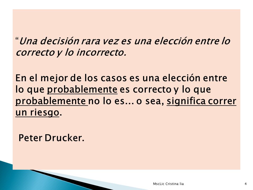 Una decisión rara vez es una elección entre lo correcto y lo incorrecto.