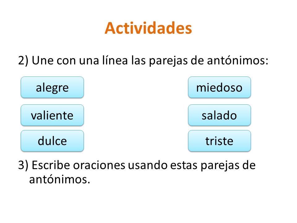 Actividades 2) Une con una línea las parejas de antónimos: