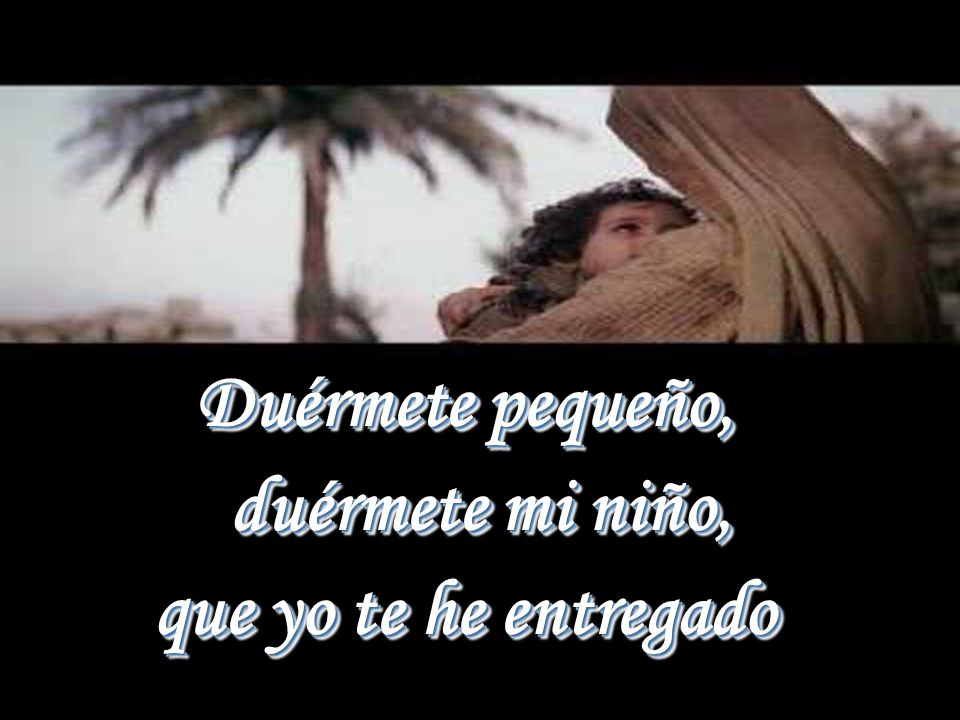 Duérmete pequeño, duérmete mi niño, que yo te he entregado