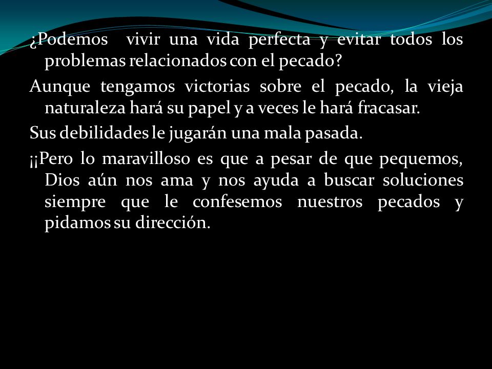¿Podemos vivir una vida perfecta y evitar todos los problemas relacionados con el pecado.