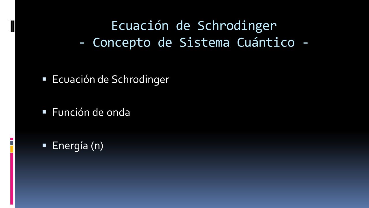 Ecuación de Schrodinger - Concepto de Sistema Cuántico -