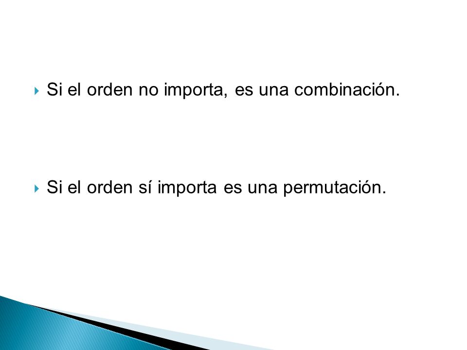Si el orden no importa, es una combinación.