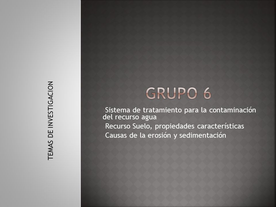 Grupo 6 Sistema de tratamiento para la contaminación del recurso agua