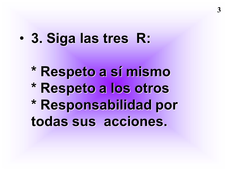 3. Siga las tres R:. Respeto a sí mismo. Respeto a los otros