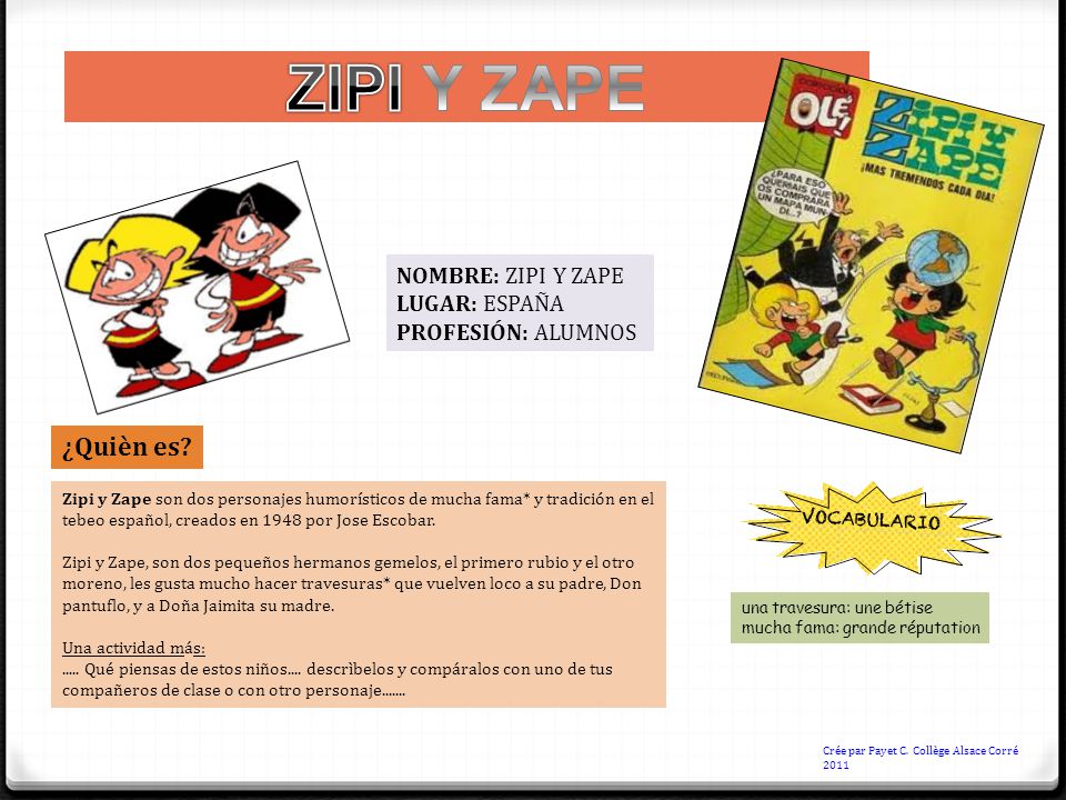 ZIPI Y ZAPE ¿Quièn es NOMBRE: ZIPI Y ZAPE LUGAR: ESPAÑA