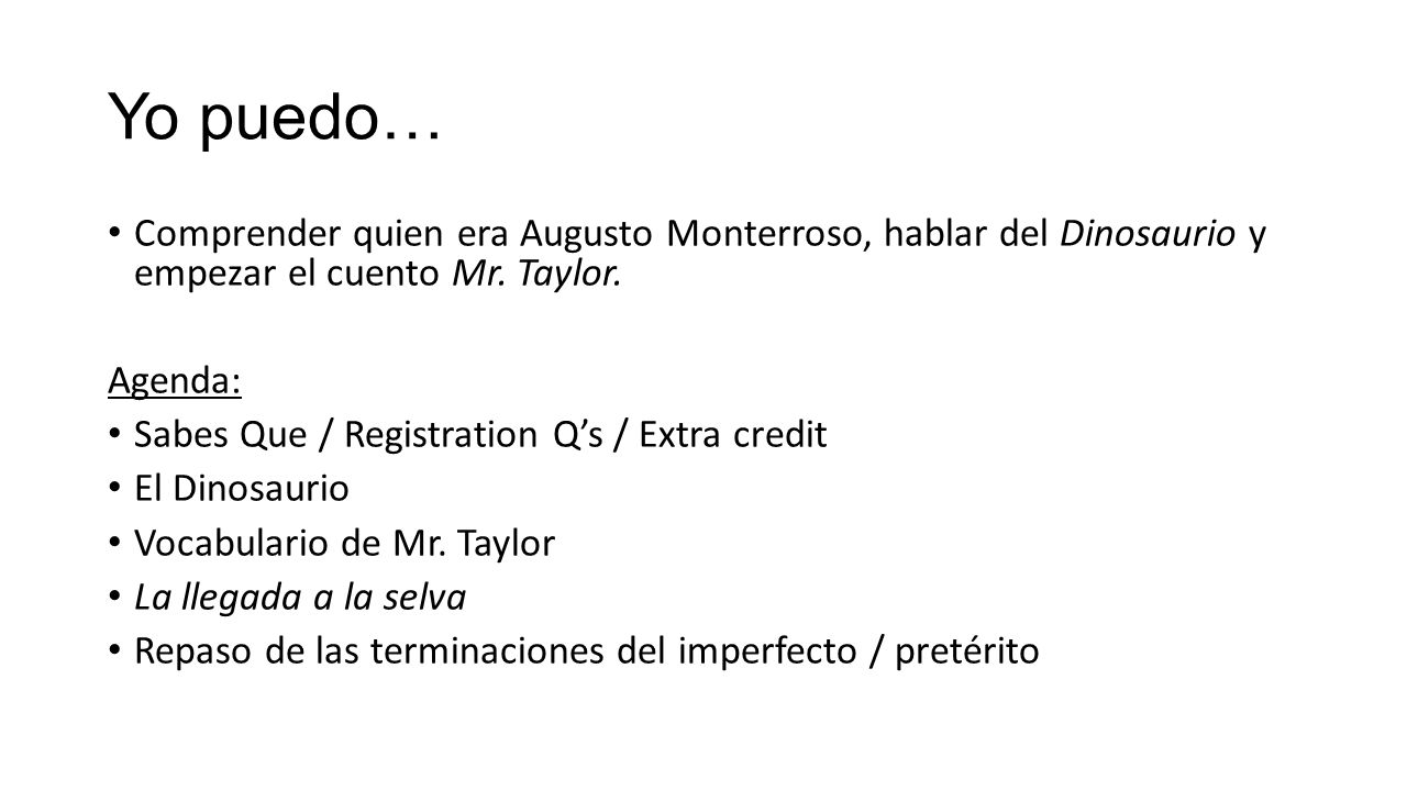 Yo puedo… Comprender quien era Augusto Monterroso, hablar del Dinosaurio y empezar el cuento Mr. Taylor.