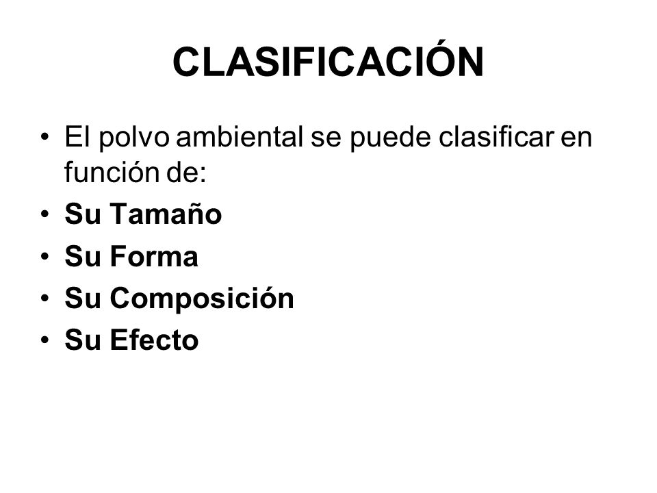 CLASIFICACIÓN El polvo ambiental se puede clasificar en función de:
