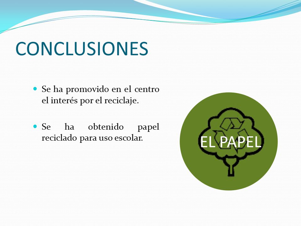 CONCLUSIONES Se ha promovido en el centro el interés por el reciclaje.