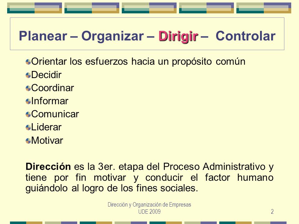 Planear – Organizar – Dirigir – Controlar