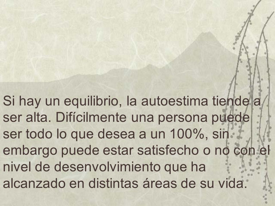 Si hay un equilibrio, la autoestima tiende a ser alta