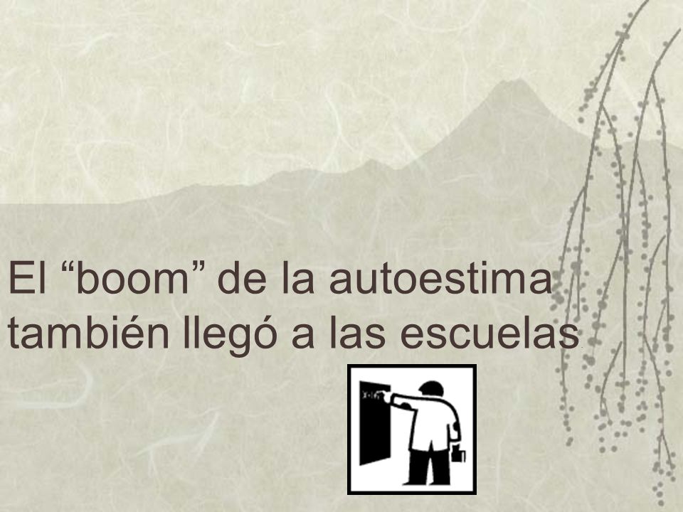 El boom de la autoestima también llegó a las escuelas.