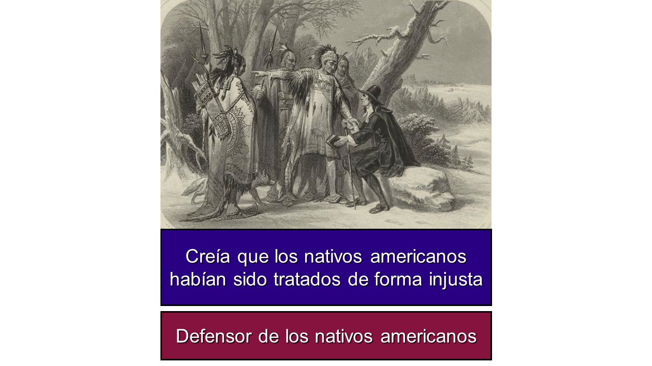 Creía que los nativos americanos habían sido tratados de forma injusta