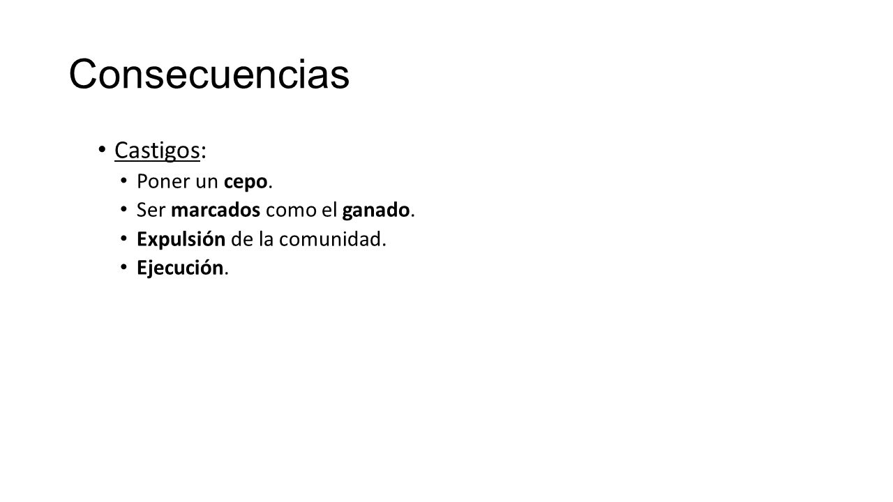 Consecuencias Castigos: Poner un cepo. Ser marcados como el ganado.
