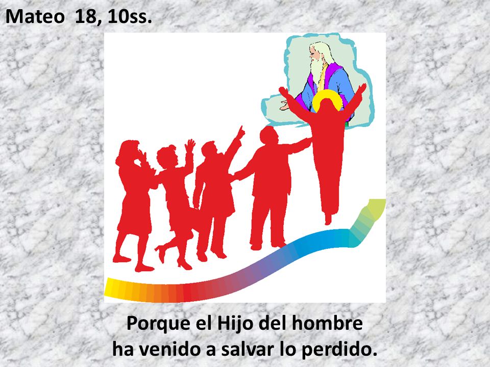 Porque el Hijo del hombre ha venido a salvar lo perdido.