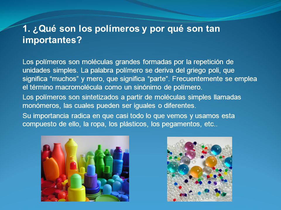 1. ¿Qué son los polímeros y por qué son tan importantes
