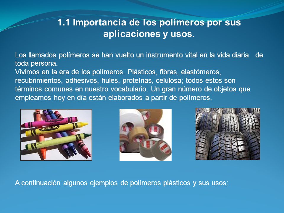 1.1 Importancia de los polímeros por sus aplicaciones y usos.