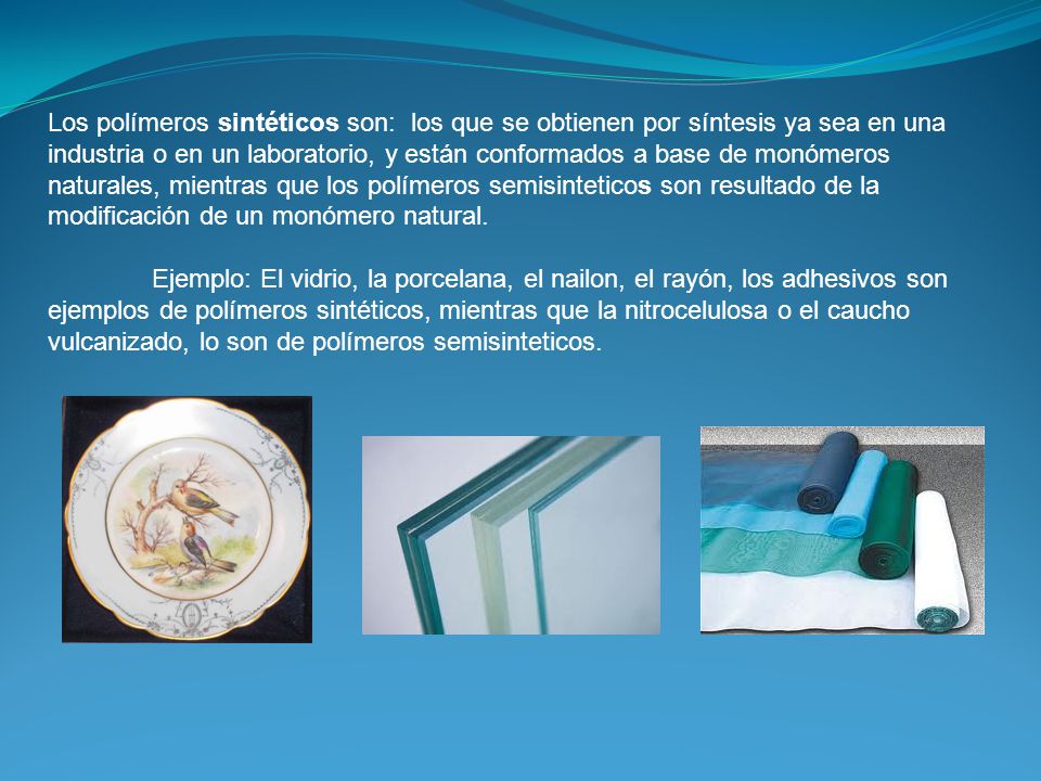 Los polímeros sintéticos son: los que se obtienen por síntesis ya sea en una industria o en un laboratorio, y están conformados a base de monómeros naturales, mientras que los polímeros semisinteticos son resultado de la modificación de un monómero natural.