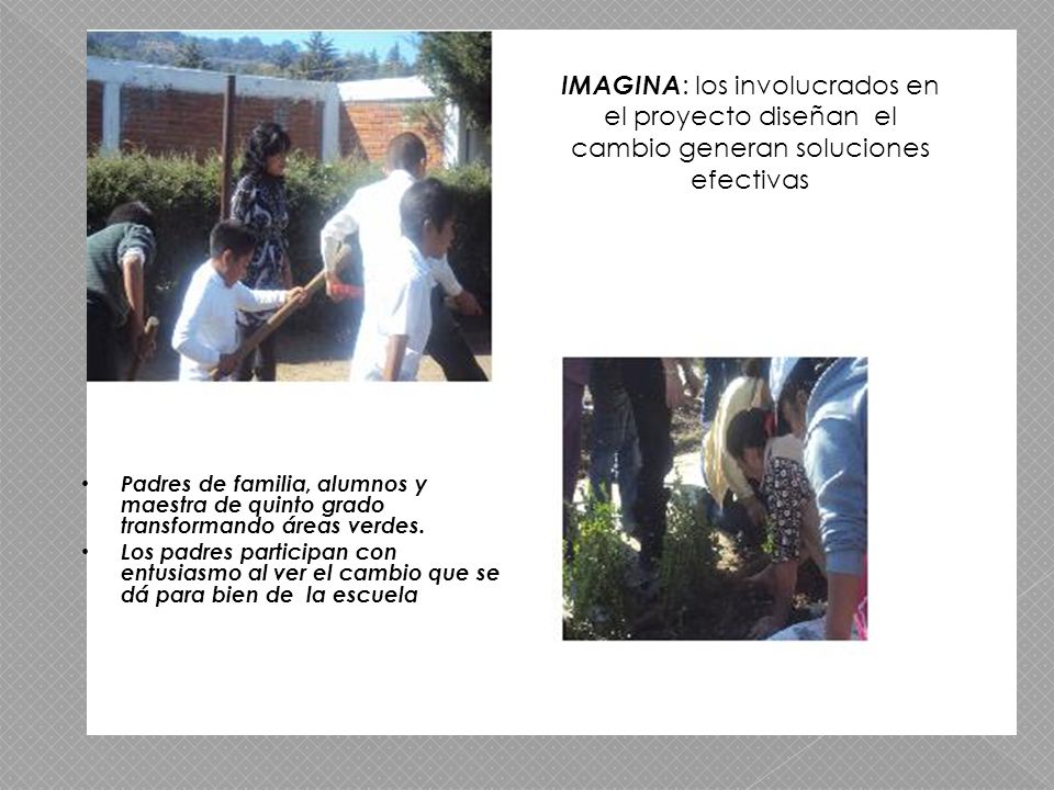 IMAGINA: los involucrados en el proyecto diseñan el cambio generan soluciones efectivas