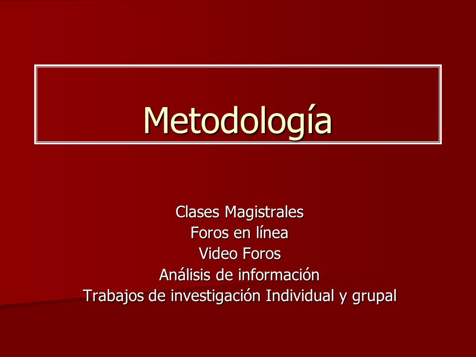 Metodología Clases Magistrales Foros en línea Video Foros