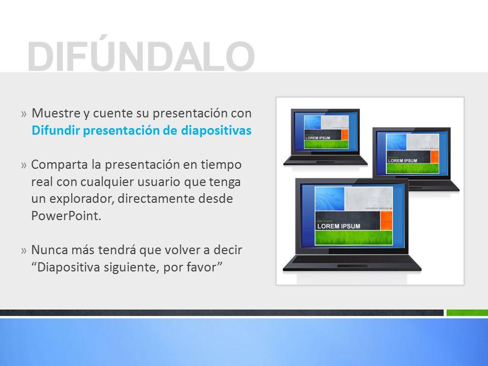 DIFÚNDALO Muestre y cuente su presentación con Difundir presentación de diapositivas.