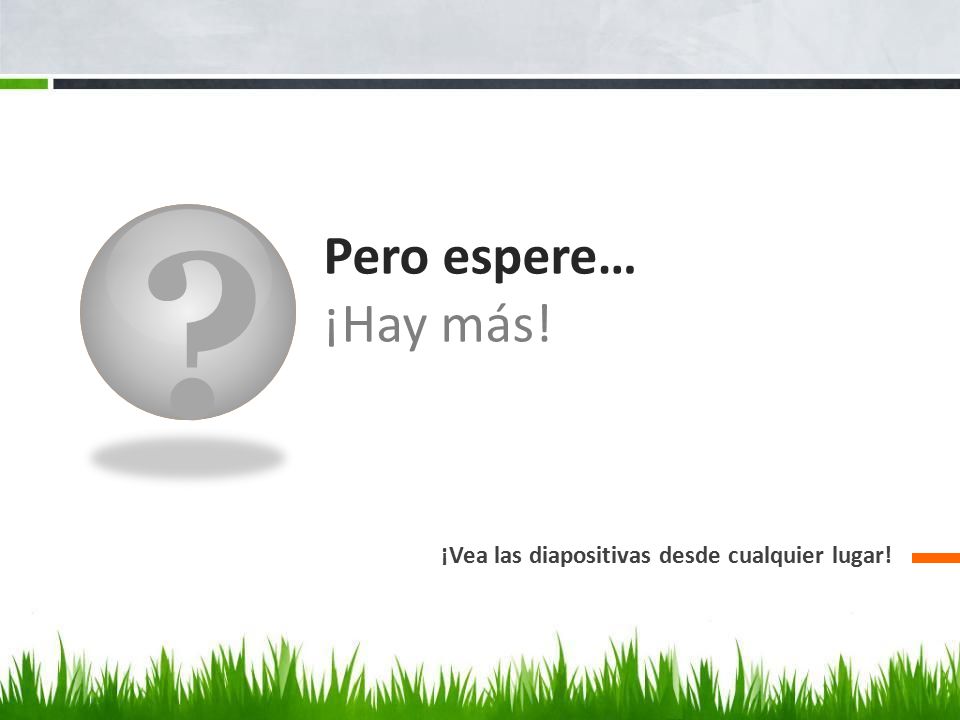 Pero espere… ¡Hay más! ¡Vea las diapositivas desde cualquier lugar!