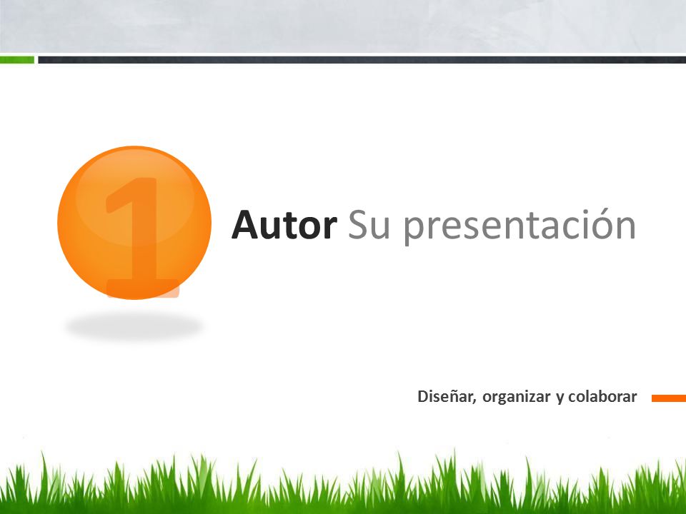 1 Autor Su presentación Diseñar, organizar y colaborar
