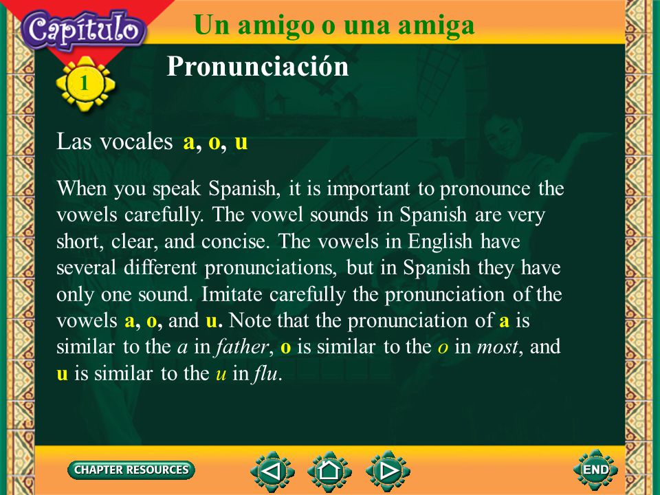 Un amigo o una amiga Pronunciación Las vocales a, o, u 1