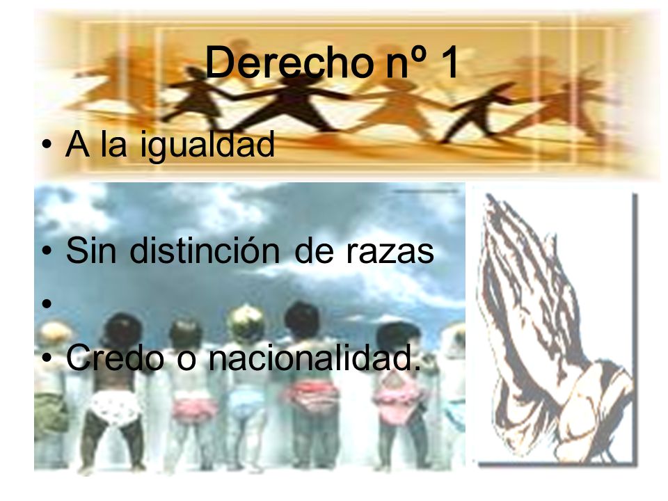 Derecho nº 1 A la igualdad Sin distinción de razas