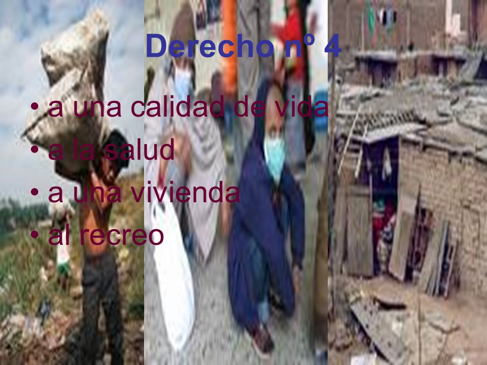 Derecho nº 4 a una calidad de vida a la salud a una vivienda al recreo