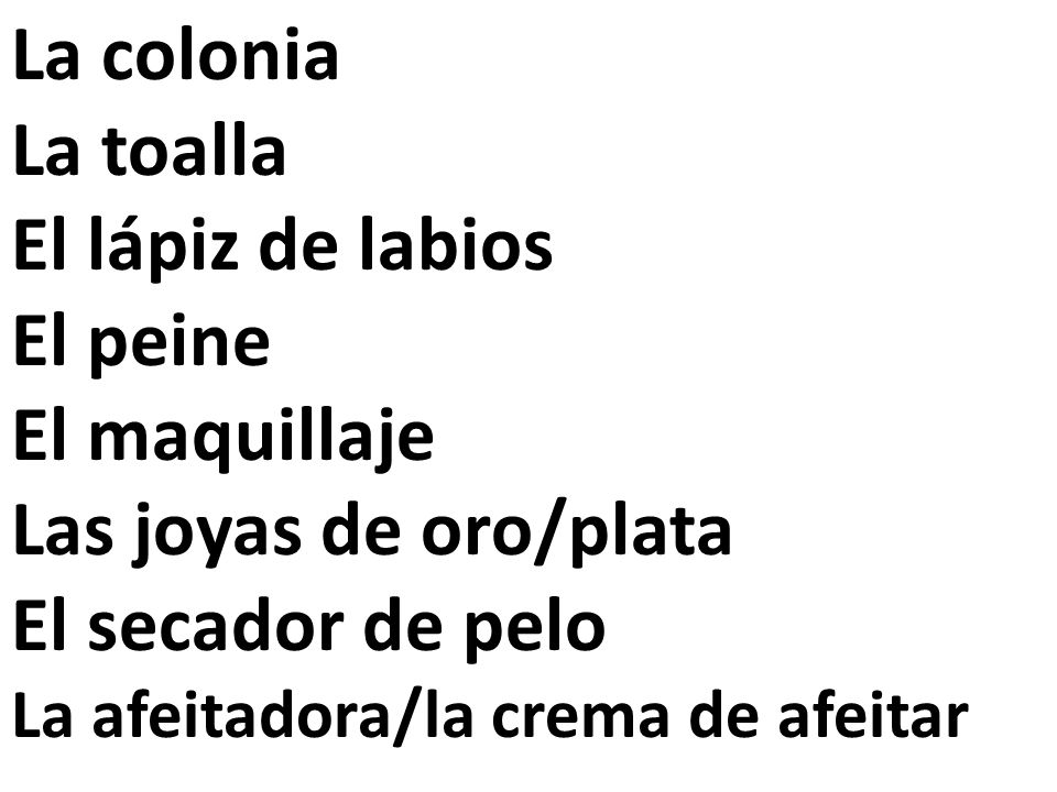 La colonia La toalla El lápiz de labios El peine El maquillaje