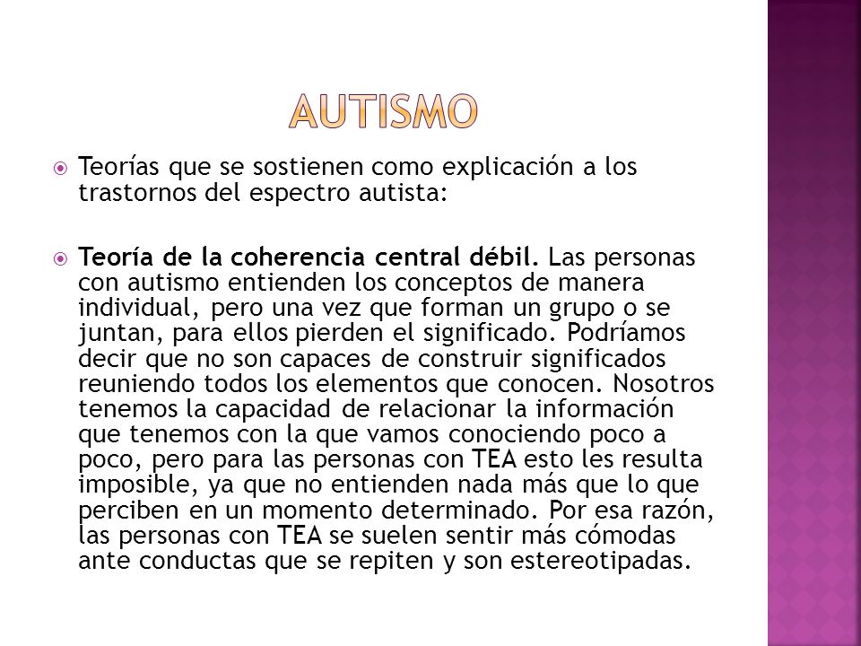 AUTISMO Teorías que se sostienen como explicación a los trastornos del espectro autista: