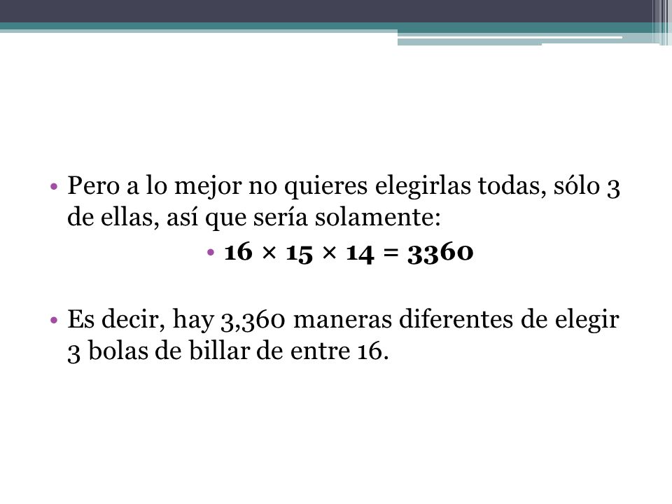 Pero a lo mejor no quieres elegirlas todas, sólo 3 de ellas, así que sería solamente: