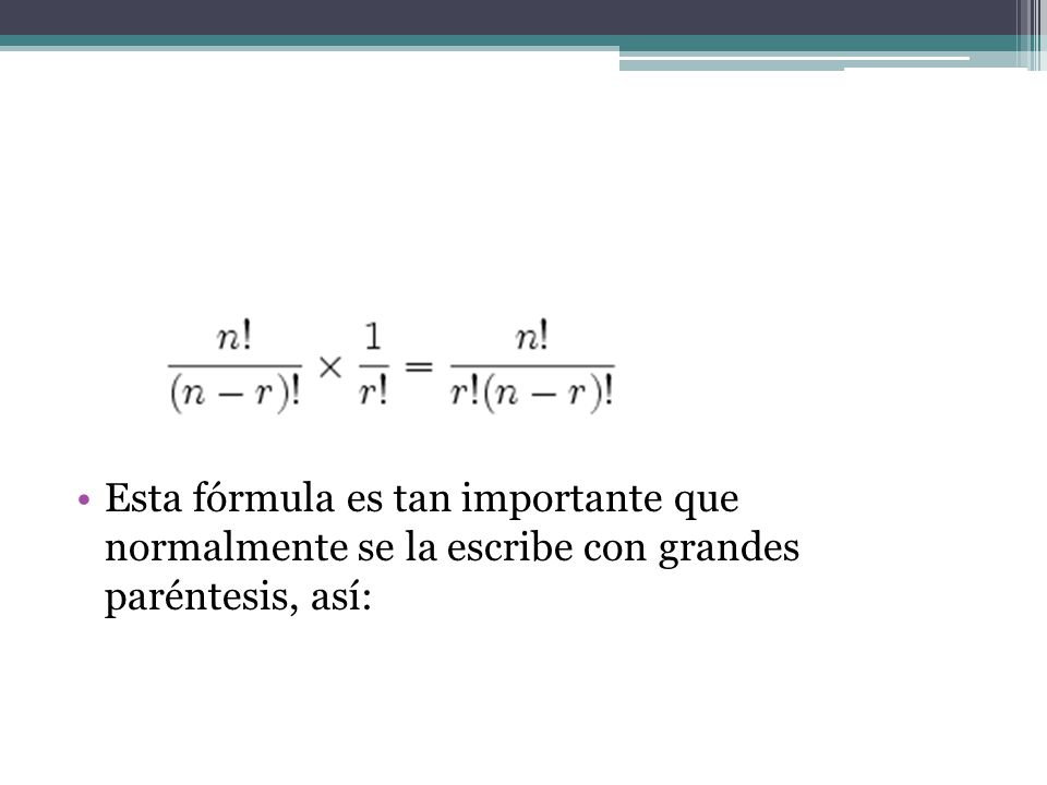 Esta fórmula es tan importante que normalmente se la escribe con grandes paréntesis, así: