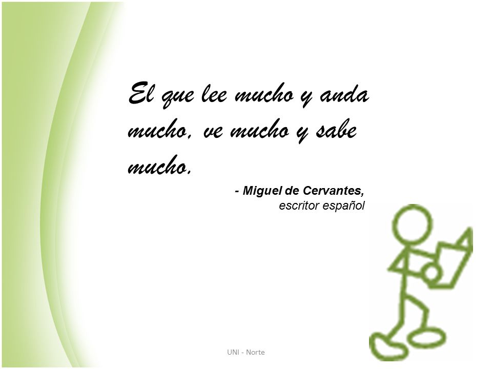 El que lee mucho y anda mucho, ve mucho y sabe mucho.