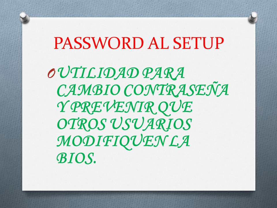 PASSWORD AL SETUP UTILIDAD PARA CAMBIO CONTRASEÑA Y PREVENIR QUE OTROS USUARIOS MODIFIQUEN LA BIOS.