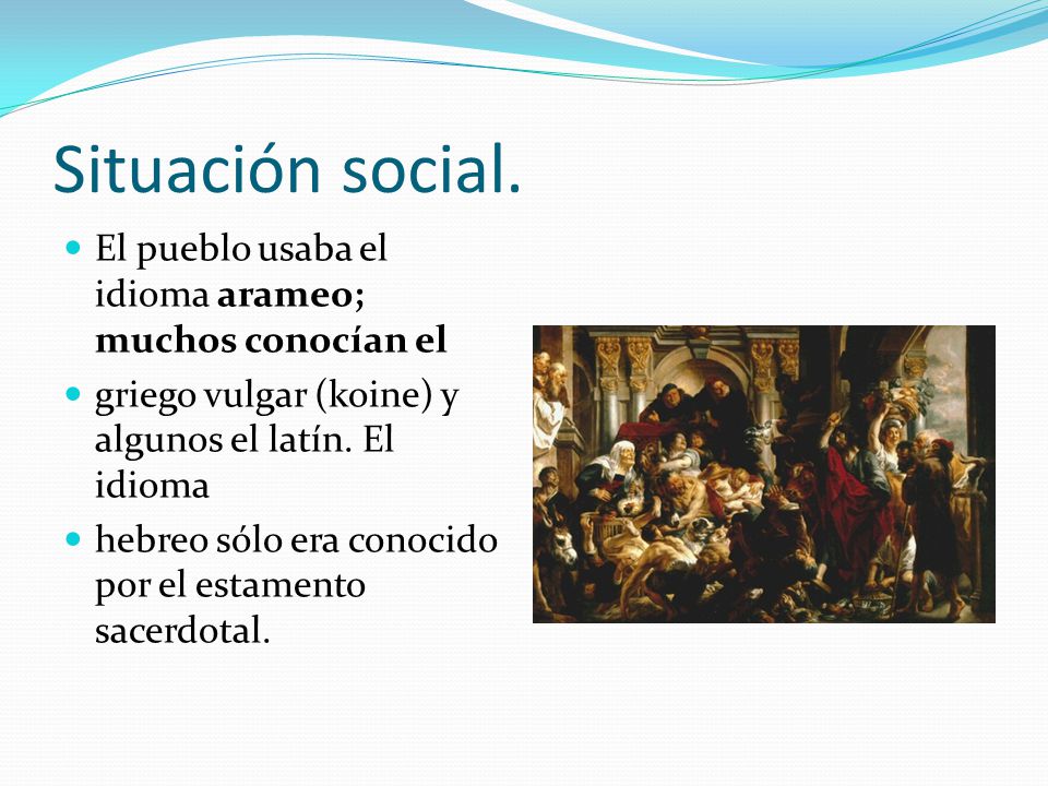 Situación social. El pueblo usaba el idioma arameo; muchos conocían el