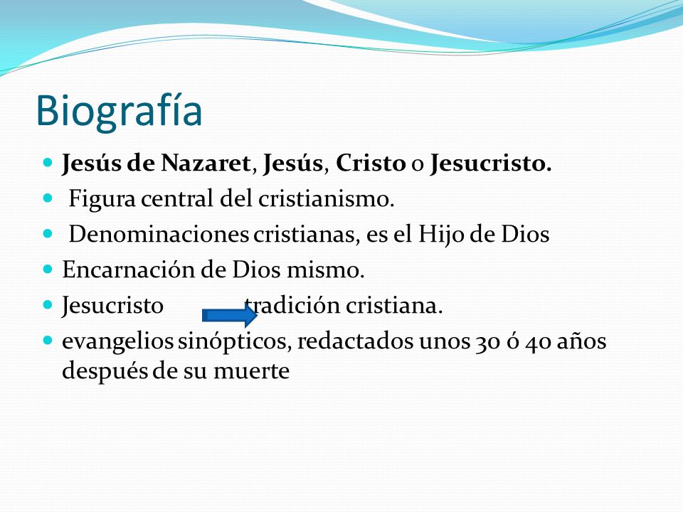 Biografía Jesús de Nazaret, Jesús, Cristo o Jesucristo.